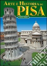 Arte e storia di Pisa. Ediz. spagnola libro