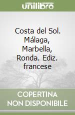 Costa del Sol. Málaga, Marbella, Ronda. Ediz. francese libro