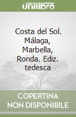 Costa del Sol. Málaga, Marbella, Ronda. Ediz. tedesca