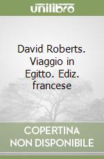 David Roberts. Viaggio in Egitto. Ediz. francese libro