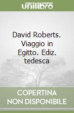 David Roberts. Viaggio in Egitto. Ediz. tedesca libro