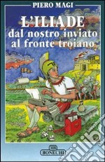 L'iliade. Dal nostro inviato al fronte libro