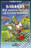 L'iliade. Dal nostro inviato al fronte libro di Magi Piero