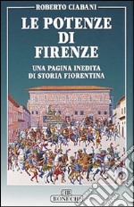 Le potenze di Firenze. Una pagina inedita di storia fiorentina libro