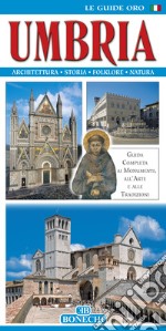Umbria. Guida completa ai monumenti, all'arte e alle tradizioni