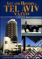 Arte e storia di Tel Aviv, Yaffo. Ediz. inglese libro