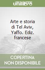 Arte e storia di Tel Aviv, Yaffo. Ediz. francese libro