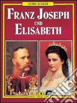 Franz Joseph und Elisabeth libro