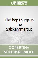 The hapsburgs in the Salzkammergut libro