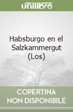 Habsburgo en el Salzkammergut (Los) libro