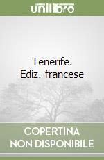 Tenerife. Ediz. francese libro