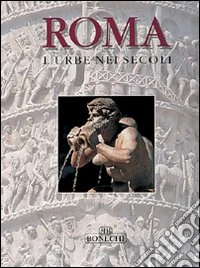 Roma. L'urbe nei secoli libro