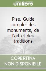 Pise. Guide complet des monuments, de l'art et des traditions libro