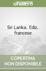 Sri Lanka. Ediz. francese libro