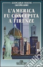 L'America fu concepita a Firenze libro