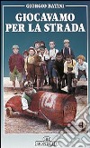 Giocavamo per la strada libro