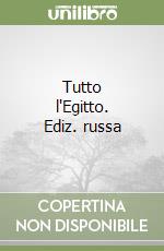 Tutto l'Egitto. Ediz. russa libro