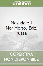 Masada e il Mar Morto. Ediz. russa libro