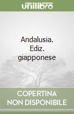 Andalusia. Ediz. giapponese libro