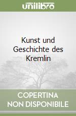 Kunst und Geschichte des Kremlin libro