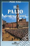 Il palio dentro e fuori libro di Magi Piero