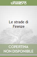 Le strade di Firenze libro