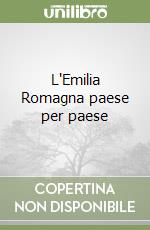 L'Emilia Romagna paese per paese libro