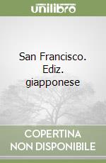 San Francisco. Ediz. giapponese libro