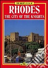 Rhodes. The city of the knights libro