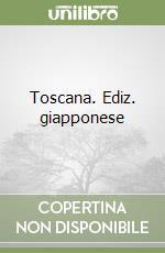 Toscana. Ediz. giapponese