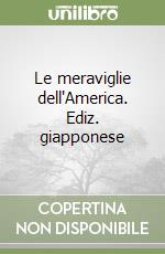 Le meraviglie dell'America. Ediz. giapponese libro