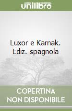 Luxor e Karnak. Ediz. spagnola libro