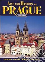 Arte e storia di Praga. Ediz. inglese libro