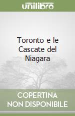 Toronto e le Cascate del Niagara libro