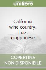 California wine country. Ediz. giapponese libro