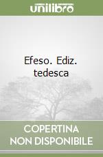 Efeso. Ediz. tedesca libro