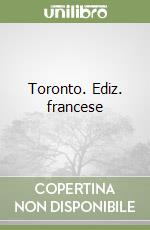 Toronto. Ediz. francese libro