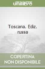 Toscana. Ediz. russa libro