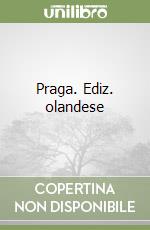Praga. Ediz. olandese libro
