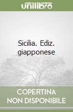 Sicilia. Ediz. giapponese libro