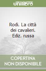 Rodi. La città dei cavalieri. Ediz. russa libro