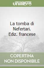 La tomba di Nefertari. Ediz. francese libro