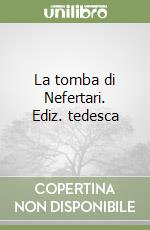 La tomba di Nefertari. Ediz. tedesca libro