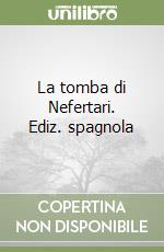 La tomba di Nefertari. Ediz. spagnola libro