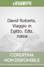 David Roberts. Viaggio in Egitto. Ediz. russa libro