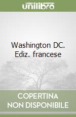 Washington DC. Ediz. francese libro