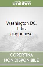 Washington DC. Ediz. giapponese libro