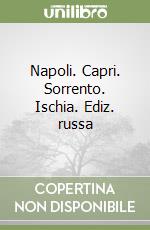 Napoli. Capri. Sorrento. Ischia. Ediz. russa libro