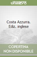 Costa Azzurra. Ediz. inglese libro