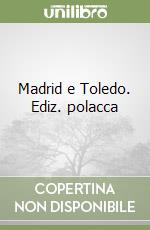 Madrid e Toledo. Ediz. polacca libro